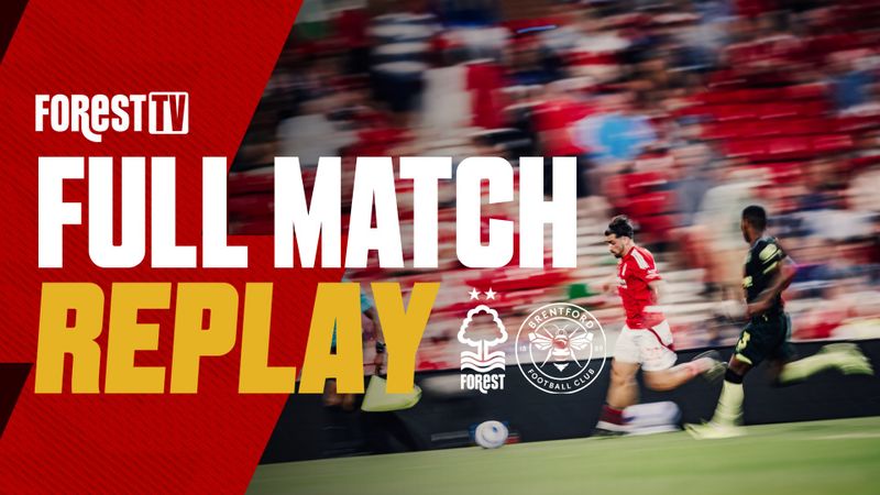 FULL MATCH: NOTTINGHAM FOREST V BRENTFORD 