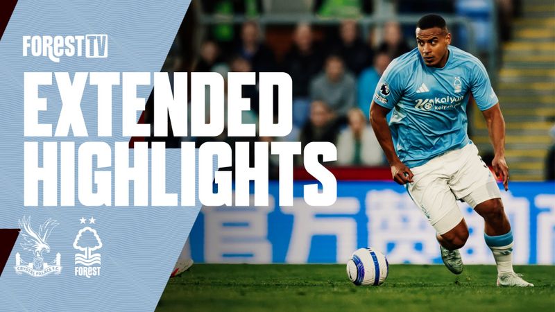 EXTENDED HIGHLIGHTS | CRYSTAL PALACE 1-1 NOTTINGHAM FOREST
