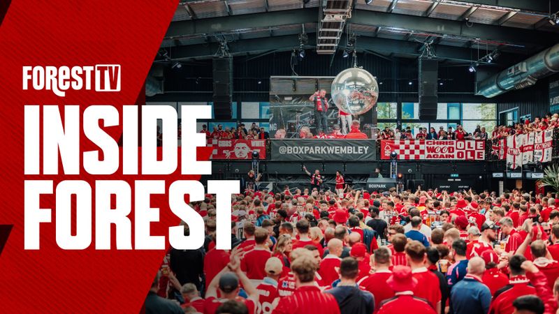 INSIDE FOREST | WEMBLEY, WOMEN'S PROMOTION AND BRENTFORD PREP