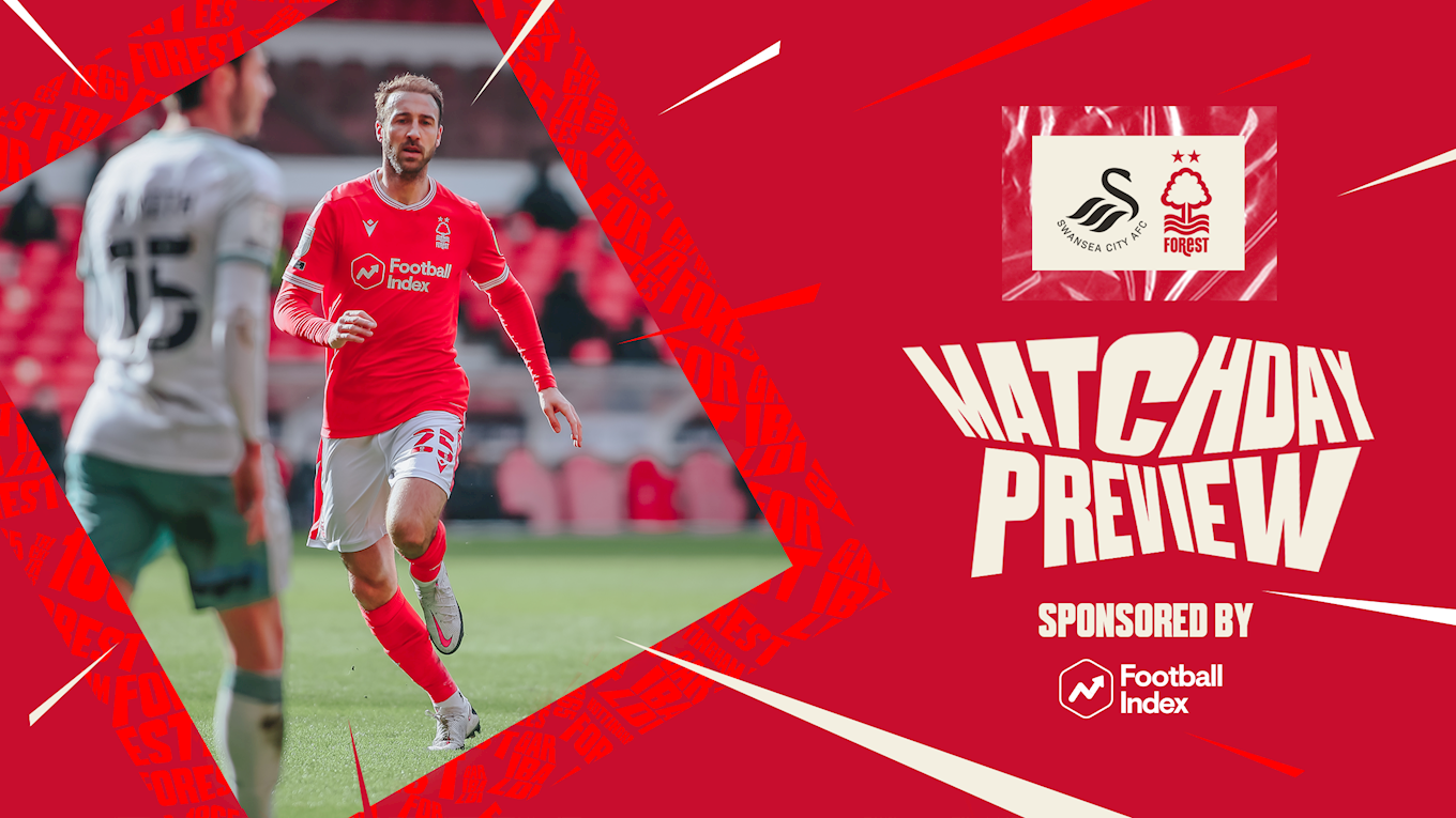 Match preview: Swansea vs Forest in association with Football Index