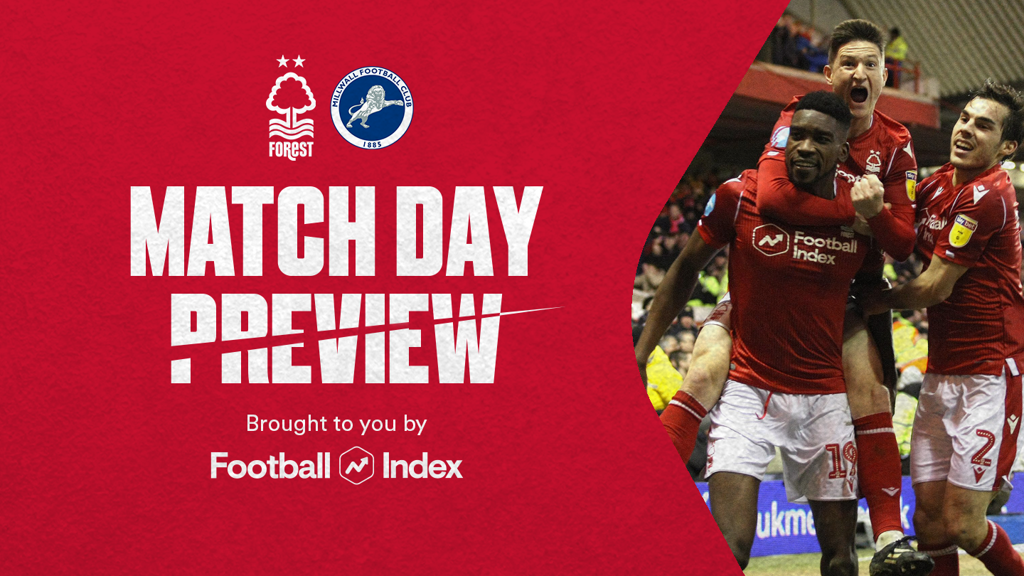Match preview: Forest vs Millwall in association with Football Index